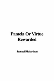 Cover of: Pamela or Virtue Rewarded by Samuel Richardson, Samuel Richardson