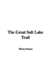 Cover of: The Great Salt Lake Trail by Henry Inman