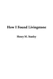 Cover of: How I Found Livingstone by Henry M. Stanley