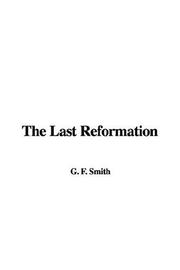 Cover of: The Last Reformation | Frederick George Smith