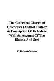 Cover of: The Cathedral Church of Chichester by Hubert C. Corlette