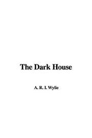 The Dark House by I. A. R. Wylie
