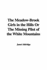 Cover of: The Meadow-Brook Girls in the Hills Or The Missing Pilot of the White Mountains