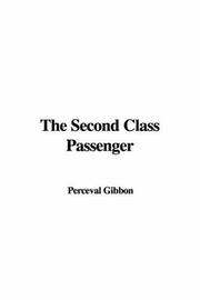 Cover of: The Second Class Passenger by Perceval Gibbon