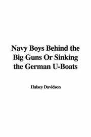 Cover of: Navy Boys Behind the Big Guns Or Sinking the German U-Boats | Halsey Davidson