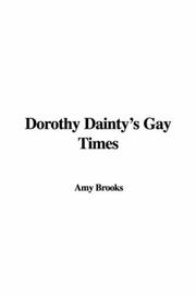 Cover of: Dorothy Dainty's Gay Times by Amy Brooks, Amy Brooks