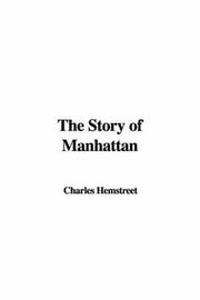 Cover of: The Story of Manhattan by Charles Hemstreet