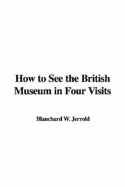 Cover of: How to See the British Museum in Four Visits | Blanchard W. Jerrold