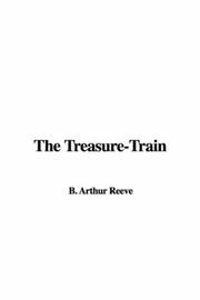 Cover of: The Treasure-Train by Arthur B. Reeve