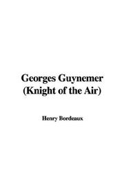Georges Guynemer (Knight of the Air) by Henri Bordeaux