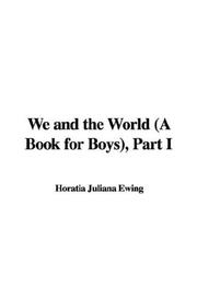 Cover of: We and the World (A Book for Boys), Part I by Juliana Horatia Gatty Ewing