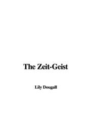 Cover of: The Zeit-Geist by Lily Dougall