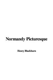 Cover of: Normandy Picturesque by Henry Blackburn, Henry Blackburn