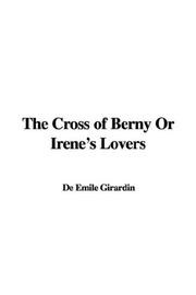 Cover of: The Cross of Berny Or Irene's Lovers by Emile de Girardin