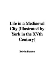 Cover of Life in a Mediaeval City (Illustrated by York in the XVth Century) by Edwin Benson