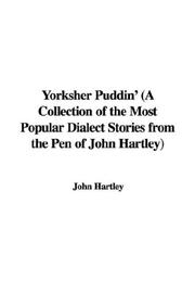 Cover of: Yorksher Puddin' (A Collection of the Most Popular Dialect Stories from the Pen of John Hartley) by John Hartley