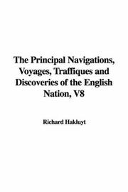 Cover of: The Principal Navigations, Voyages, Traffiques and Discoveries of the English Nation, V8