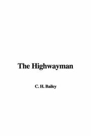 Cover of: The Highwayman | C. H. Bailey