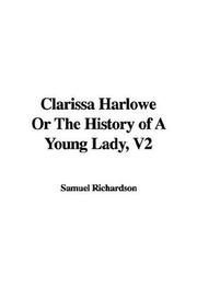 Cover of: Clarissa Harlowe Or The History of A Young Lady, V2 by Samuel Richardson