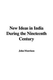 Cover of: New Ideas in India During the Nineteenth Century by John Morrison
