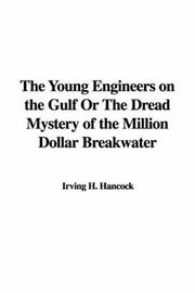 Cover of: The Young Engineers on the Gulf Or The Dread Mystery of the Million Dollar Breakwater