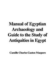 Cover of: Manual of Egyptian Archaeology and Guide to the Study of Antiquities in Egypt by Gaston Maspero