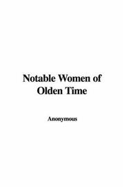 Cover of: Notable Women of Olden Time
