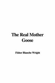 Cover of: The Real Mother Goose by Blanche Fisher Wright