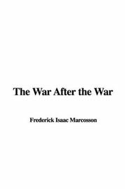 Cover of: The War After the War by Frederick Isaac Marcosson