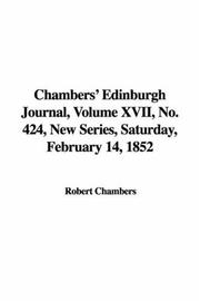 Cover of: Chambers' Edinburgh Journal, Volume XVII, No. 424, New Series, Saturday, February 14, 1852