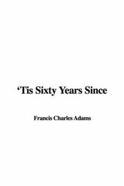 Cover of: 'Tis Sixty Years Since by Charles Francis Adams Jr.