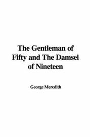 Cover of: The Gentleman of Fifty and The Damsel of Nineteen by George Meredith
