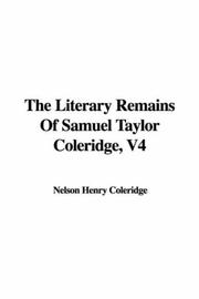 Cover of: The Literary Remains Of Samuel Taylor Coleridge, V4