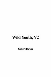 Cover of: Wild Youth, V2 by Gilbert Parker