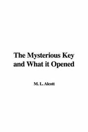 Cover of: The Mysterious Key and What it Opened by Louisa May Alcott