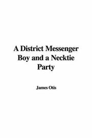 Cover of: A District Messenger Boy and a Necktie Party by James Otis Kaler
