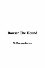 Cover of: Bowser The Hound | Thornton W. Burgess