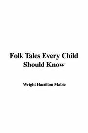 Cover of: Folk Tales Every Child Should Know