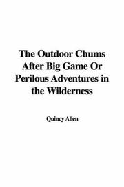 Cover of: The Outdoor Chums After Big Game Or Perilous Adventures in the Wilderness