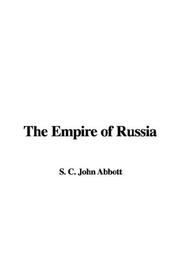 Cover of: The Empire of Russia | John S. C. Abbott
