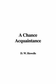 Cover of: A Chance Acquaintance by William Dean Howells