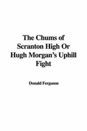 Cover of: The Chums of Scranton High Or Hugh Morgan's Uphill Fight