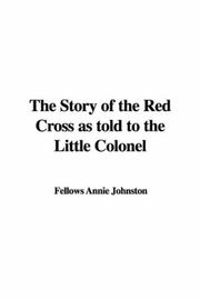 Cover of: The Story of the Red Cross as told to the Little Colonel