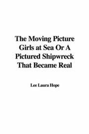 Cover of: The Moving Picture Girls at Sea Or A Pictured Shipwreck That Became Real (The Moving Picture Girls Series) by Laura Lee Hope