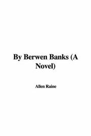 Cover of: By Berwen Banks (A Novel) | Allen Raine