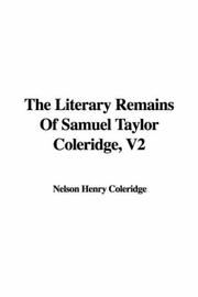 Cover of: The Literary Remains Of Samuel Taylor Coleridge, V2