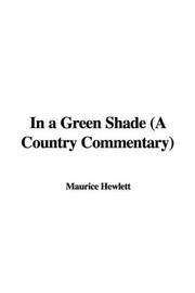 Cover of: In a Green Shade (A Country Commentary) by Maurice Henry Hewlett