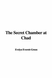 Book cover: The Secret Chamber at Chad | Evelyn Everett-Green