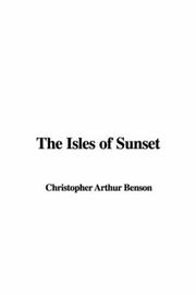 Cover of: The Isles of Sunset by Arthur Christopher Benson, Arthur Christopher Benson