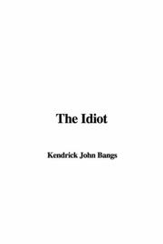 Cover of: The Idiot by John Kendrick Bangs